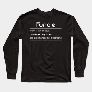 Funcle - funcle definition - Gift for uncle Long Sleeve T-Shirt